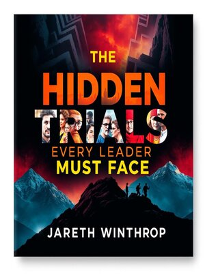 cover image of The Hidden Trials Every Leader Must Face